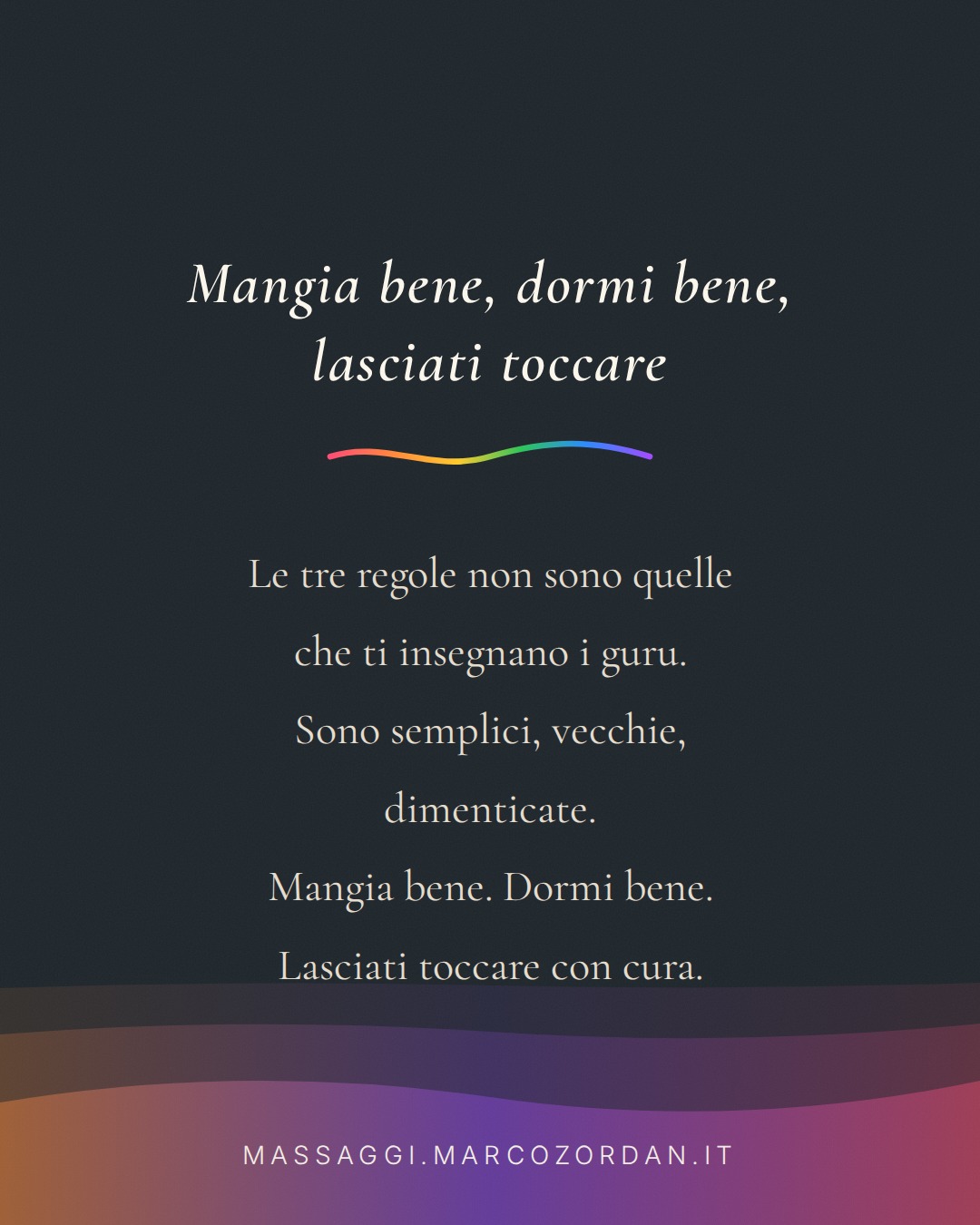 Mangia bene, dormi bene, lasciati toccare